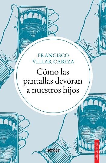 CÓMO LAS PANTALLAS DEVORAN A NUESTROS HIJOS | 9788425450747 | FRANCISCO VILLAR CABEZA