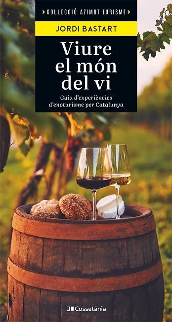 VIURE EL MÓN DEL VI | 9788413563138 | JORDI BASTART I CASSÉ