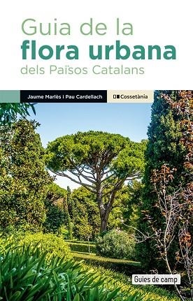 GUIA DE LA FLORA URBANA DELS PAISOS CATALANS | 9788413563091 | PAU CARDELLACH LLISO & JAUME MARLES MAGRE