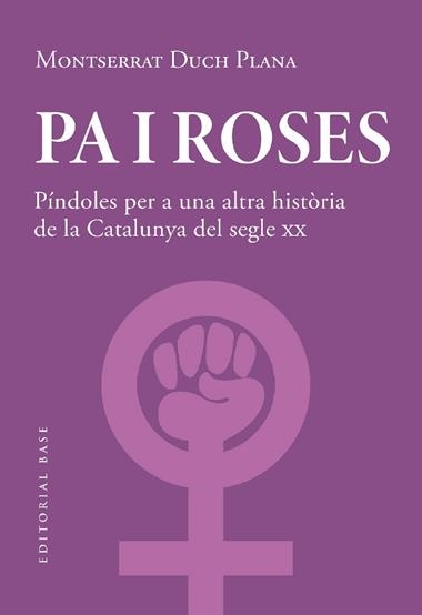 Pa i roses Pindoles per a una altra historia del segle XX | 9788419007780 | Montserrat Duch Plana