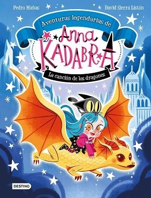 ANNA KADABRA AVENTURAS LEGENDARIAS 02 LA CANCIÓN DE LOS DRAGONES | 9788408279327 | PEDRO MAÑAS & DAVID SIERRA LISTON