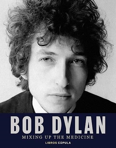 BOB DYLAN  MIXING UP THE MEDICINE | 9788448040383 | MARK DAVIDSON & PAEKER FISHEL