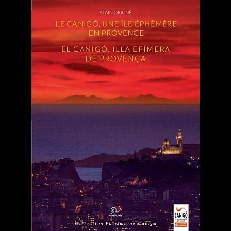LE CANIGO UNE ILE EPHEMERE EN PROVENCE | 9782849743218 | ALAIN ORIGNE
