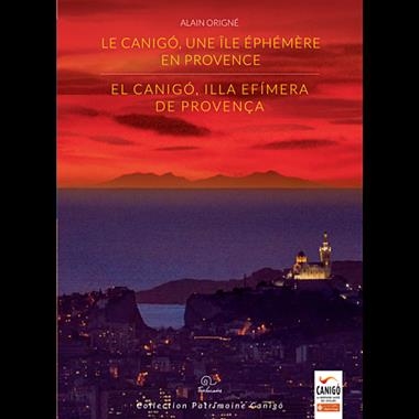 LE CANIGO UNE ILE EPHEMERE EN PROVENCE | 9782849743218 | ALAIN ORIGNE