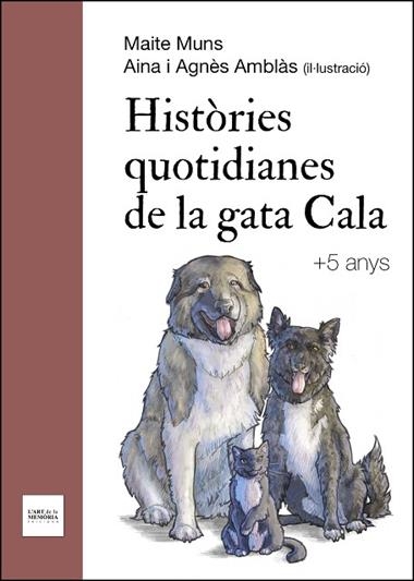 HISTORIES QUOTIDIANES DE LA GATA CALA | 9788412761207 | MAITE MUNS & AINA & AGNES AMBLAS