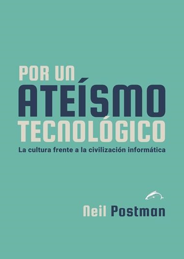 Por un ateismo tecnologico | 9788412762822 | NEIL POSTMAN