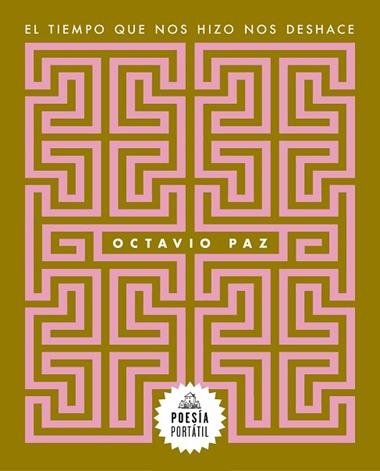 El tiempo que nos hizo nos deshace | 9788439743996 | OCTAVIO PAZ