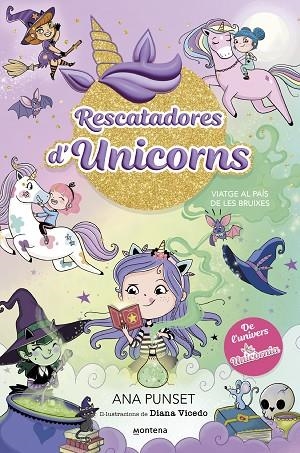 Rescatadores d'Unicorns 03 Viatge al país de les bruixes | 9788419746702 | ANA PUNSET
