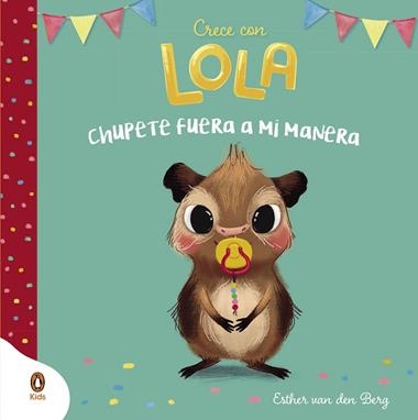 Crece con Lola Chupete fuera a mi manera | 9788418817908 | ESTHER VAN DEN BERG