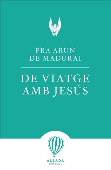DE VIATGE AMB JESúS | 9788412477115 | FRA ARUN DE MADURAI