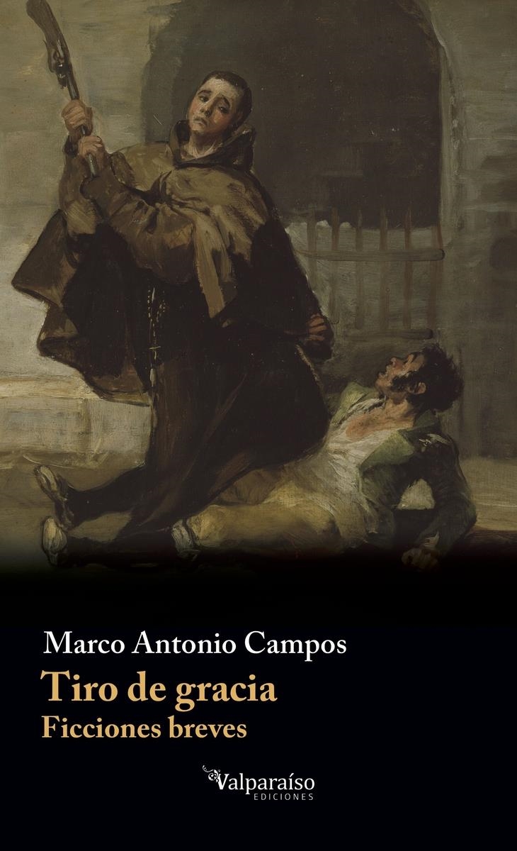 Tiro de gracia | 9788410073203 | MARCO ANTONIO CAMPOS