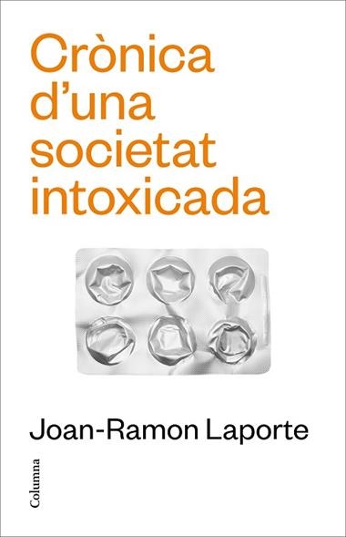 CRONICA D'UNA SOCIETAT INTOXICADA | 9788466431651 | Joan-Ramon Laporte