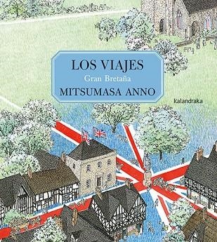 LOS VIAJES GRAN BRETAÑA | 9788413432755 | Mitsumasa Anno