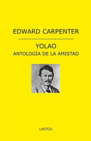 YOLAO ANTOLOGIA DE LA AMISTAD | 9788412641042 | Edward Carpenter