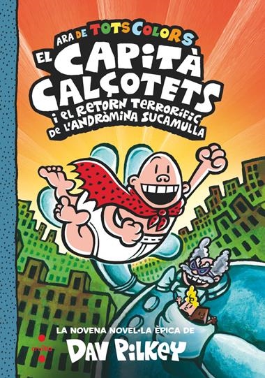 EL CAPITA CALÇOTETS 09 EL CAPITA CALÇOTETS I EL RETORN TERRORIFIC DE L'ANDROMINA SUCAMULLA | 9788466156974 | DAV PILKEY