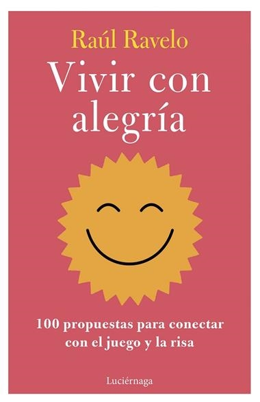 Vivir con alegria | 9788419996107 | Raul Ravelo