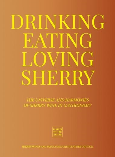 Drinking Eating Loving Sherry | 9788408284956 | Consejo Regulador de los Vinos de Jerez y Manzanilla