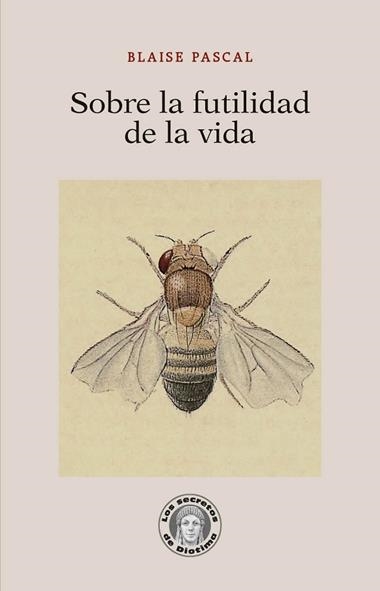 SOBRE LA FUTILIDAD DE LA VIDA | 9788418981289 | BLAISE PASCAL