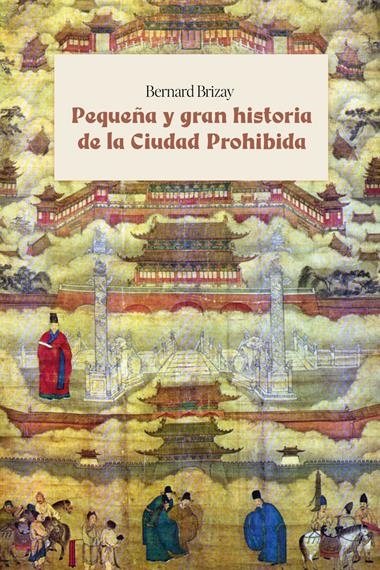 Pequeña y gran historia de la Ciudad Prohibida | 9788418403828 | BERNARD BRIZAY