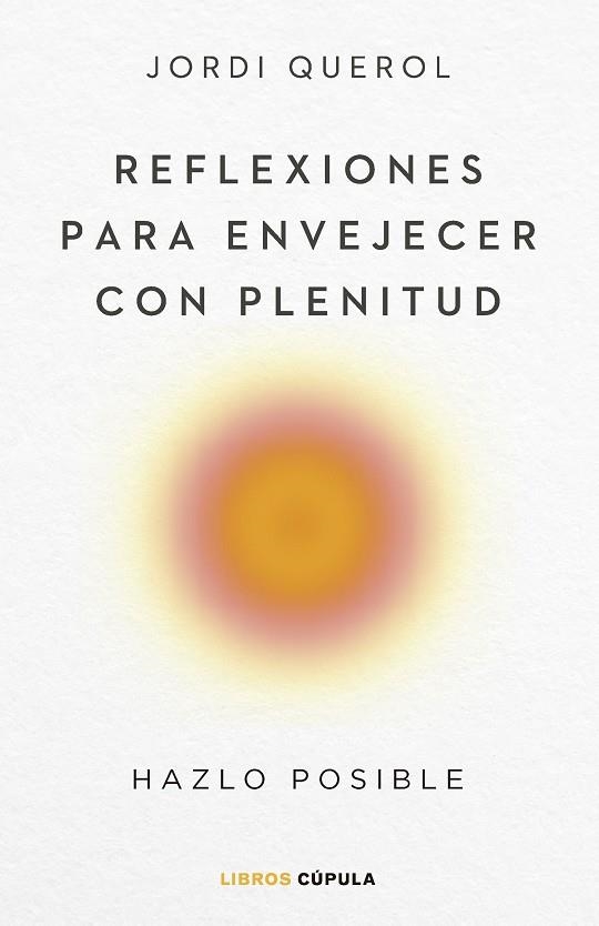 REFLEXIONES PARA ENVEJECER CON PLENITUD | 9788448040710 | JORDI QUEROL