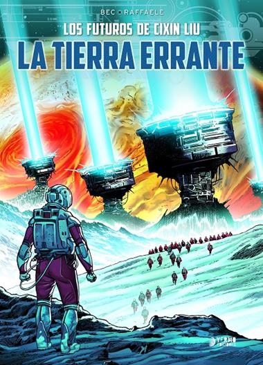 LOS FUTUROS DE CIXIN LIU 01 LA TIERRA ERRANTE | 9788419610713 | CHRISTOPHE BEC & STEFANO RAFFAELE