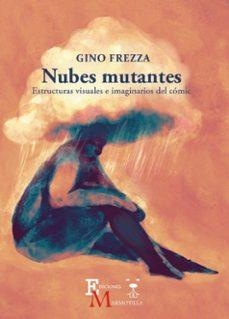 NUBES MUTANTES ESTRUCTURAS VISUALES E IMAGINARIOS DEL COMIC | 9788409535583 | GINO FREZZA
