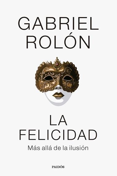 La felicidad | 9788449341977 | Gabriel Rolon