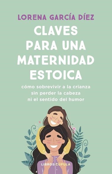 Claves para una maternidad estoica | 9788448040598 | Lorena Garcia Diez