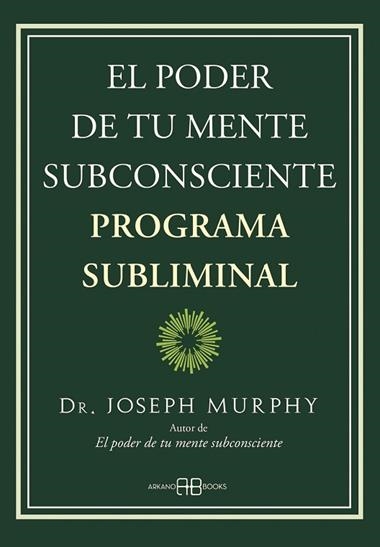 EL PODER DE TU MENTE SUBCONSCIENTE. PROGRAMA SUBLIMINAL | 9788419510013 | DR. JOSEPH MURPHY