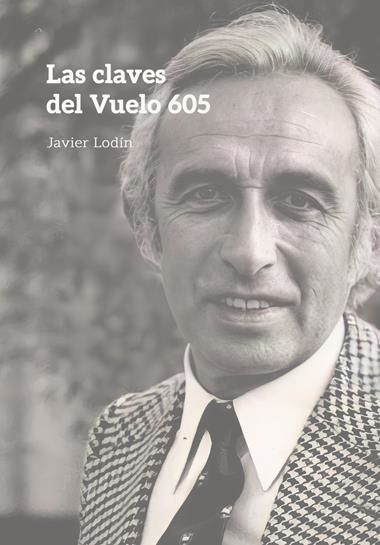 Las claves del Vuelo 605 | 9788412503739 | JAVIER LODIN