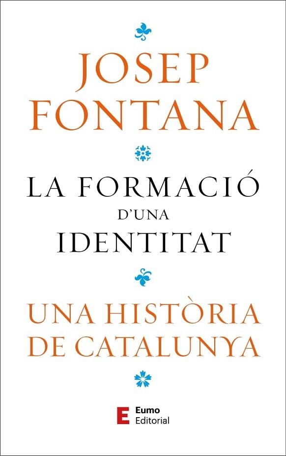 LA FORMACIO D'UNA IDENTITAT | 9788497668323 | JOSEP FONTANA LÁZARO