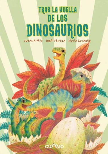 TRAS LA HUELLA DE LOS DINOSAURIOS | 9788482896328 | SUSANA PEIX CRUZ & JORDI FENOSA