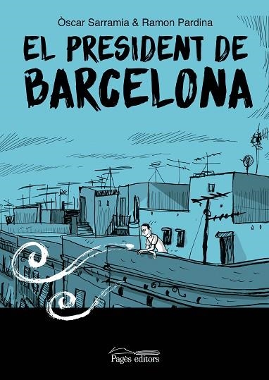 EL PRESIDENT DE BARCELONA | 9788413035017 | OSCAR SARRAMIA &  RAMON PARDINA VILLANUEVA
