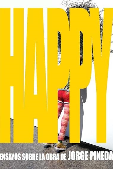 Happy Ensayos sobre la obra de Jorge Pineda | 9788466938327 | FUNDACION ALBERTO CRUZ COEDS & CENT
