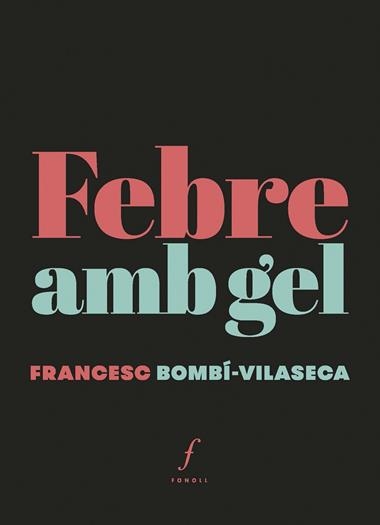 FEBRE AMB GEL | 9788412697704 | FRANCESC BOMBÍ-VILASECA