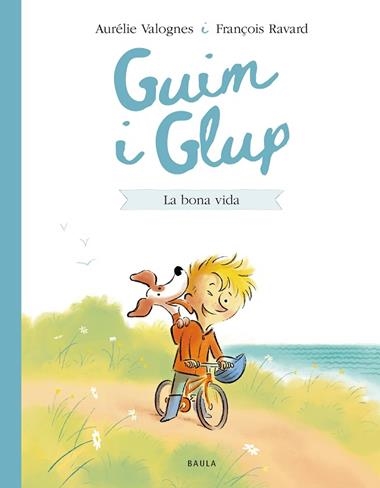 GUIM I GLUP 01 LA BONA VIDA | 9788447953226 | AURELIE VALOGNES & FRANÇOIS RAVARD