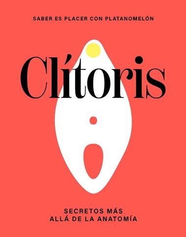 Clitoris secretos mas alla de la anatomia | 9788419043290 | PLATANOMELON