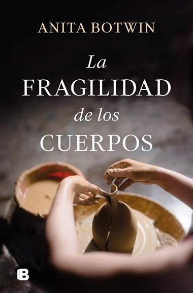 LA FRAGILIDAD DE LOS CUERPOS | 9788466675901 | ANITA BOTWIN