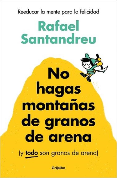 NO HAGAS MONTAÑAS DE GRANOS DE ARENA | 9788425367250 | RAFAEL SANTANDREU