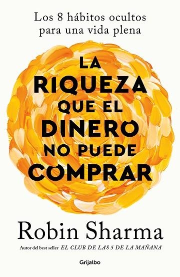 LA RIQUEZA QUE EL DINERO NO PUEDE COMPRAR | 9788425366345 | ROBIN SHARMA
