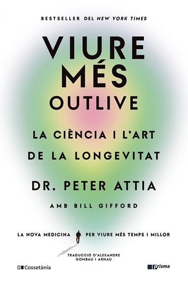 VIURE MÉS OUTLIVE | 9788413563572 | BILL GIFFORD & DR. PETER ATTIA
