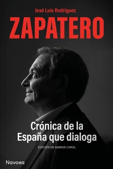 Cronica de la España que dialoga | 9788419552563 | JOSE LUIS RODRIGUEZ ZAPATERO