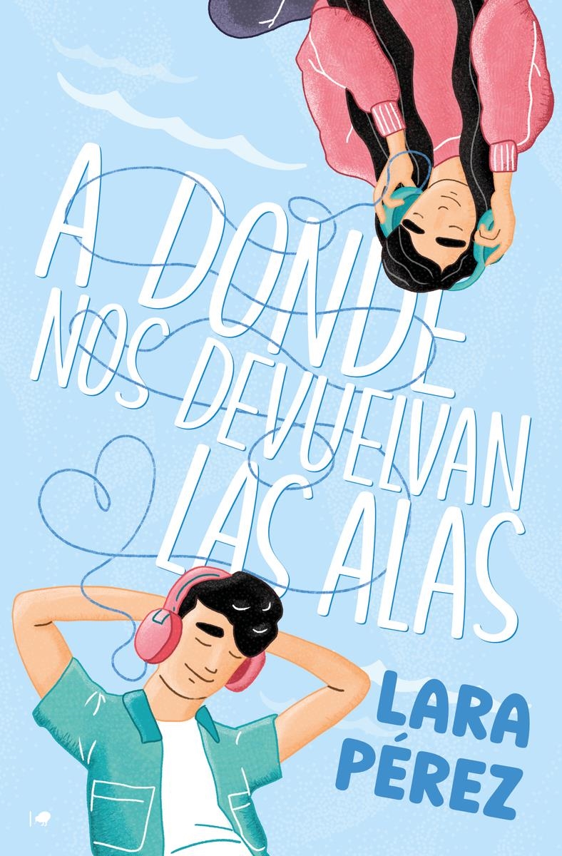 A DONDE NOS DEVUELVAN LAS ALAS | 9788419939265 | LARA PEREZ