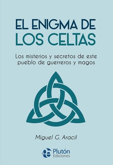EL ENIGMA DE LOS CELTAS | 9788419651754 | MIGUEL G. ARACIL
