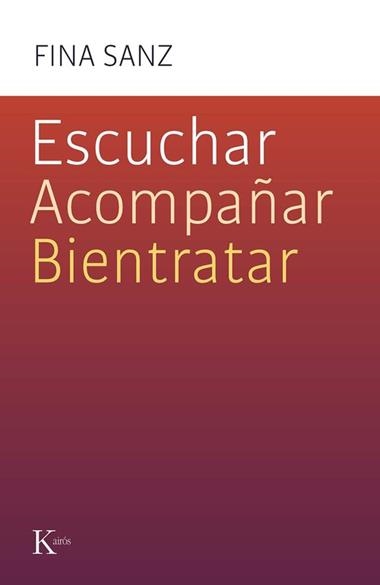 ESCUCHAR ACOMPAÑAR BIENTRATAR | 9788411212458 | FINA SANZ RAMON