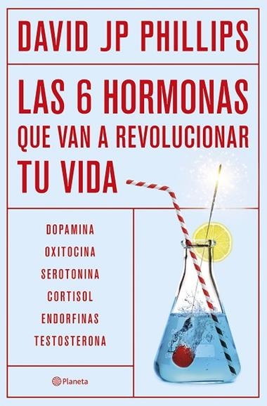 Las seis hormonas que revolucionaran tu vida | 9788408287308 | David JP Phillips