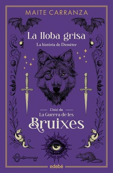 LA GUERRA DE LES BRUIXES 00 LA LLOBA GRISA LA HISTORIA DE DEMETER | 9788468358581 | MAITE CARRANZA