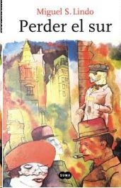 Perder el sur | 9788491299257 | MIGUEL SANCHEZ LINDO