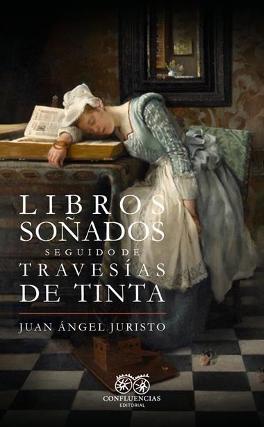 Libros soñados seguido de Travesias de tinta | 9788412818444 | JUAN ANGEL JURISTO