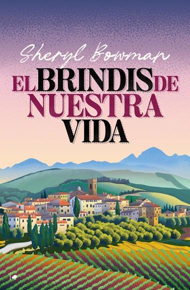 EL BRINDIS DE NUESTRA VIDA | 9788419939302 | SHERYL BOWMAN